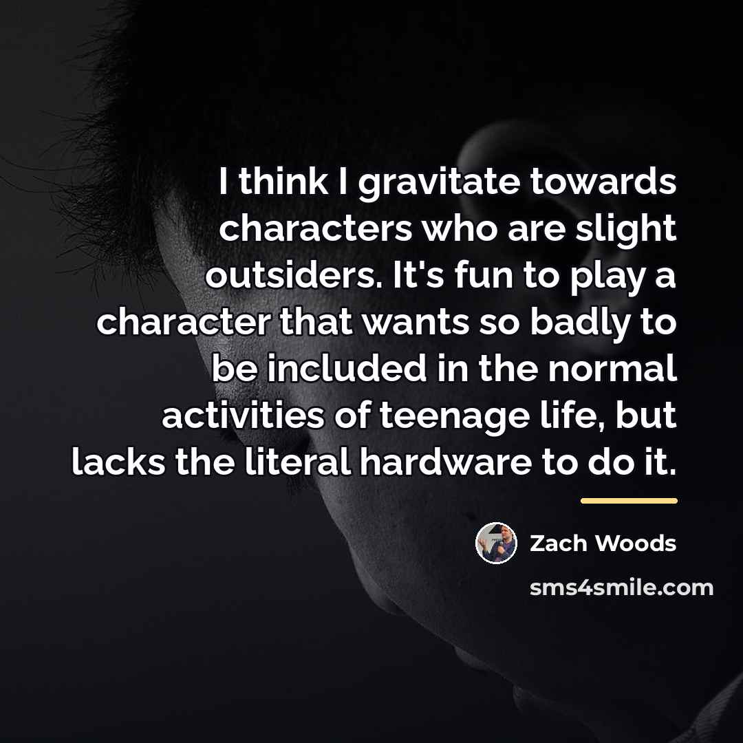 “I think I gravitate towards characters who are slight outsiders.…” quote by Zach Woods