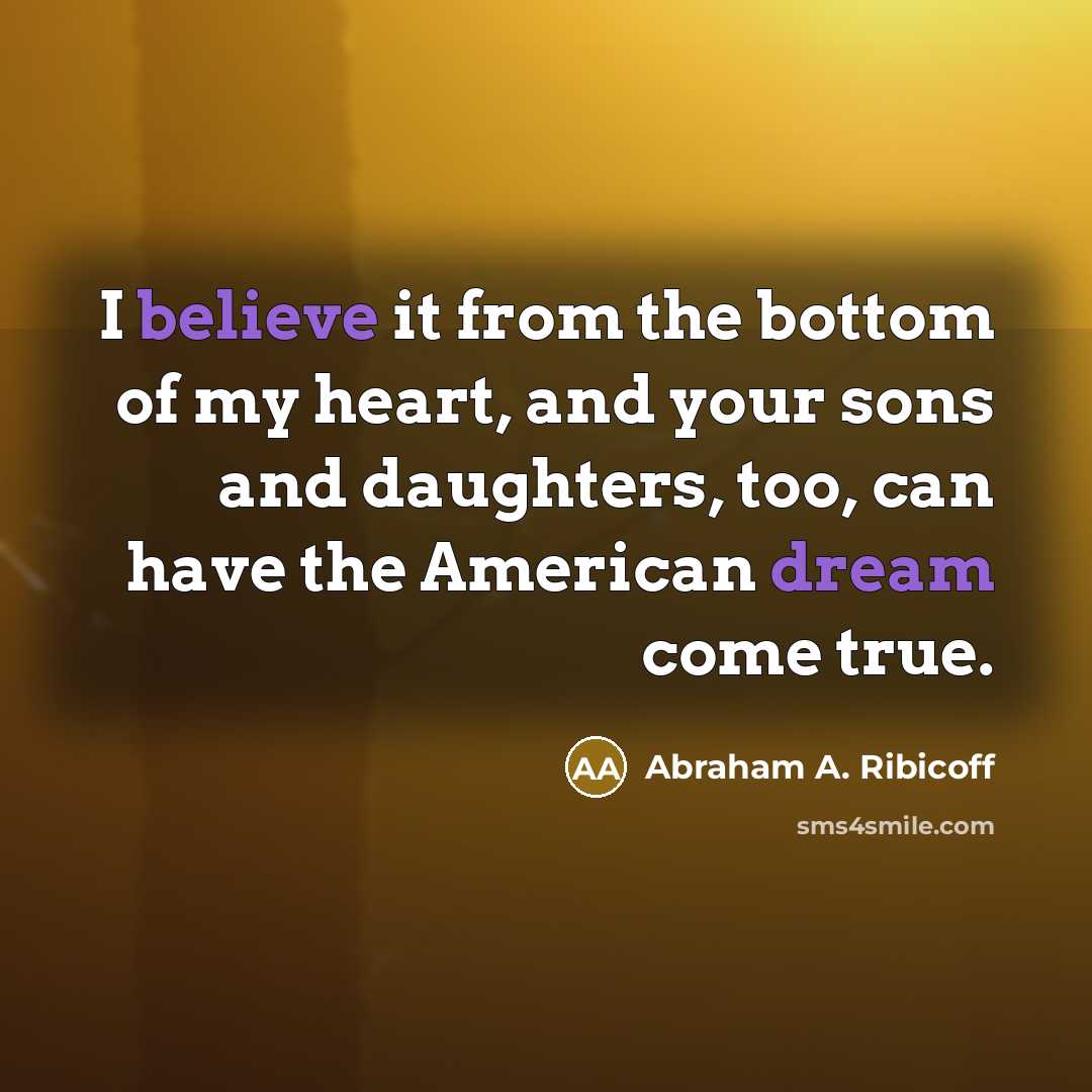 “I believe it from the bottom of my heart, and…” quote by Abraham A. Ribicoff