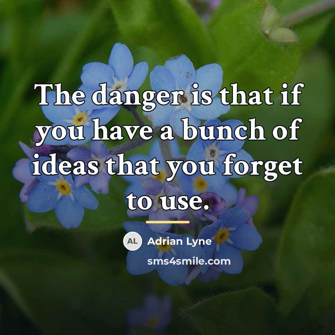 “The danger is that if you have a bunch of…” quote by Adrian Lyne