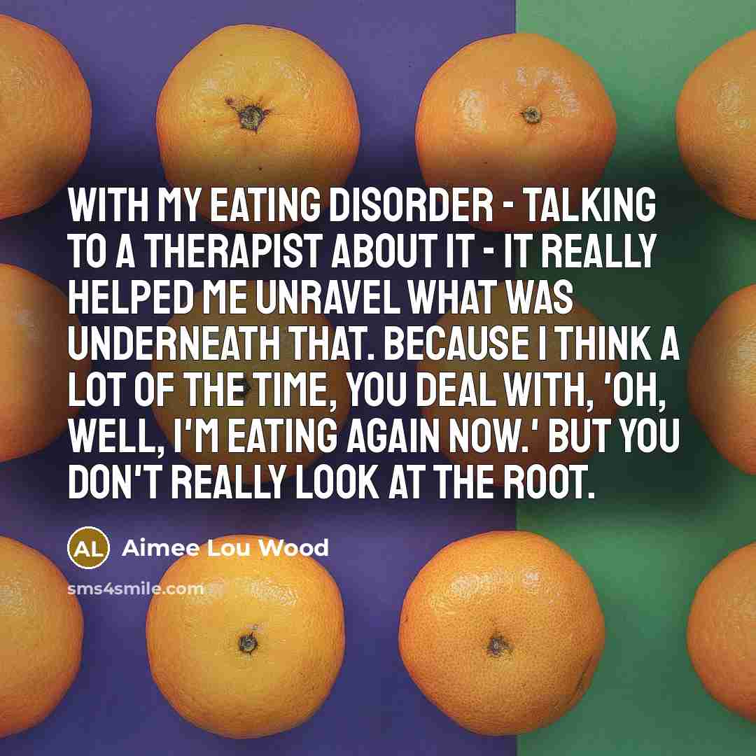 “With my eating disorder - talking to a therapist about…” quote by Aimee Lou Wood