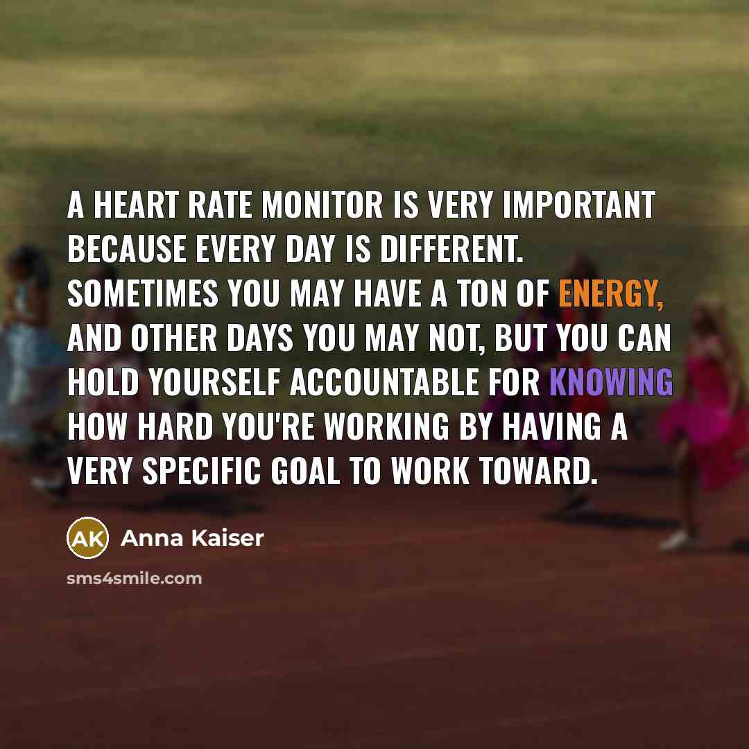 “A heart rate monitor is very important because every day…” quote by Anna Kaiser