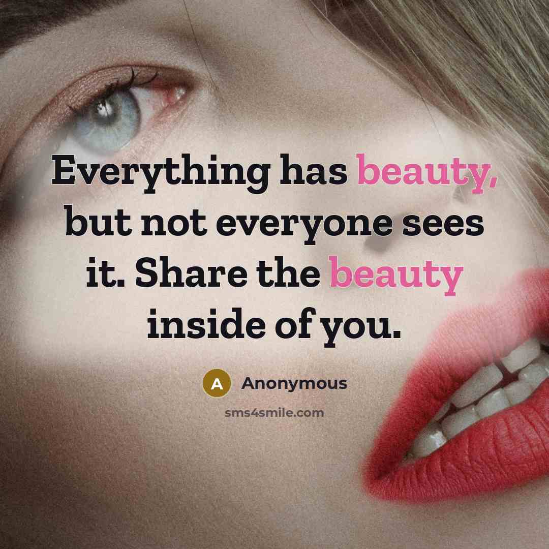 “Everything has beauty, but not everyone sees it. Share the…” quote by Anonymous