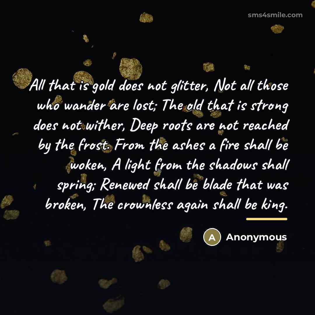 “All that is gold does not glitter, Not all those…” quote by Anonymous