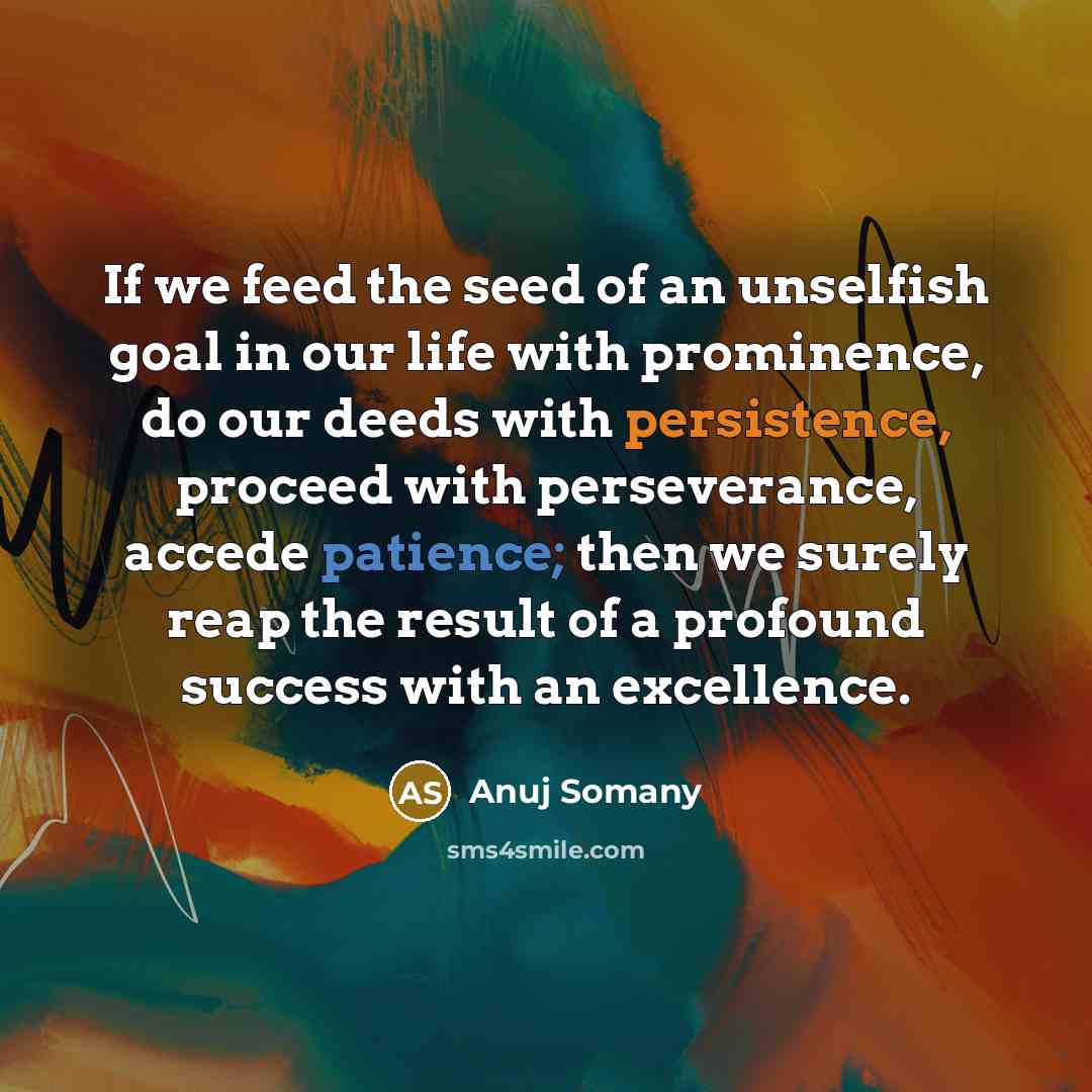 “If we feed the seed of an unselfish goal in…” quote by Anuj Somany