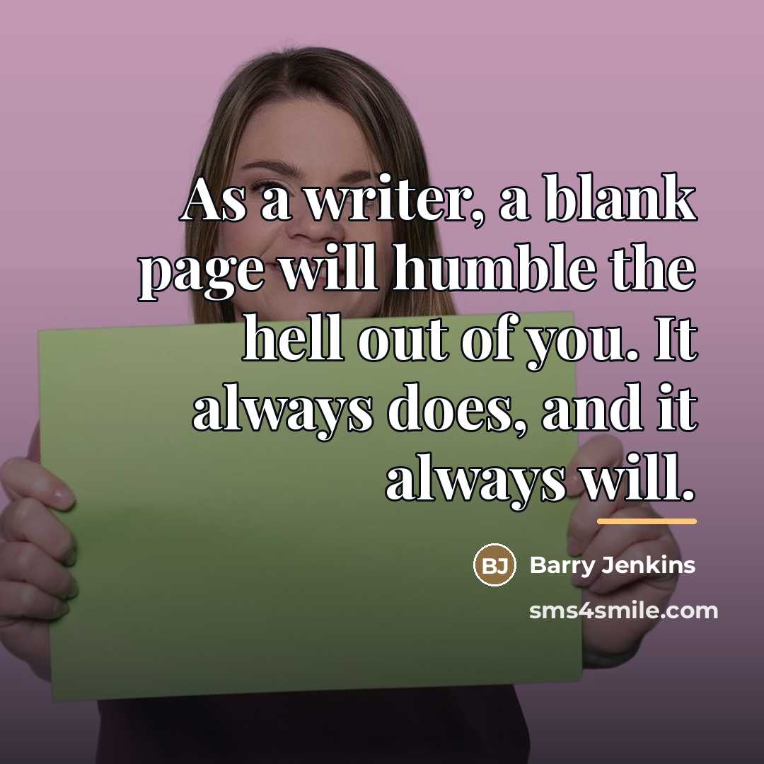 “As a writer, a blank page will humble the hell…” quote by Barry Jenkins