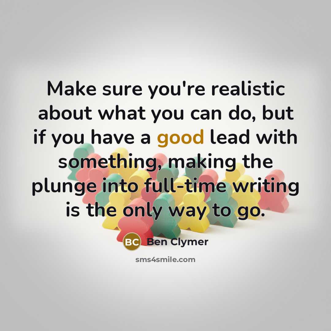 “Make sure you're realistic about what you can do, but…” quote by Ben Clymer