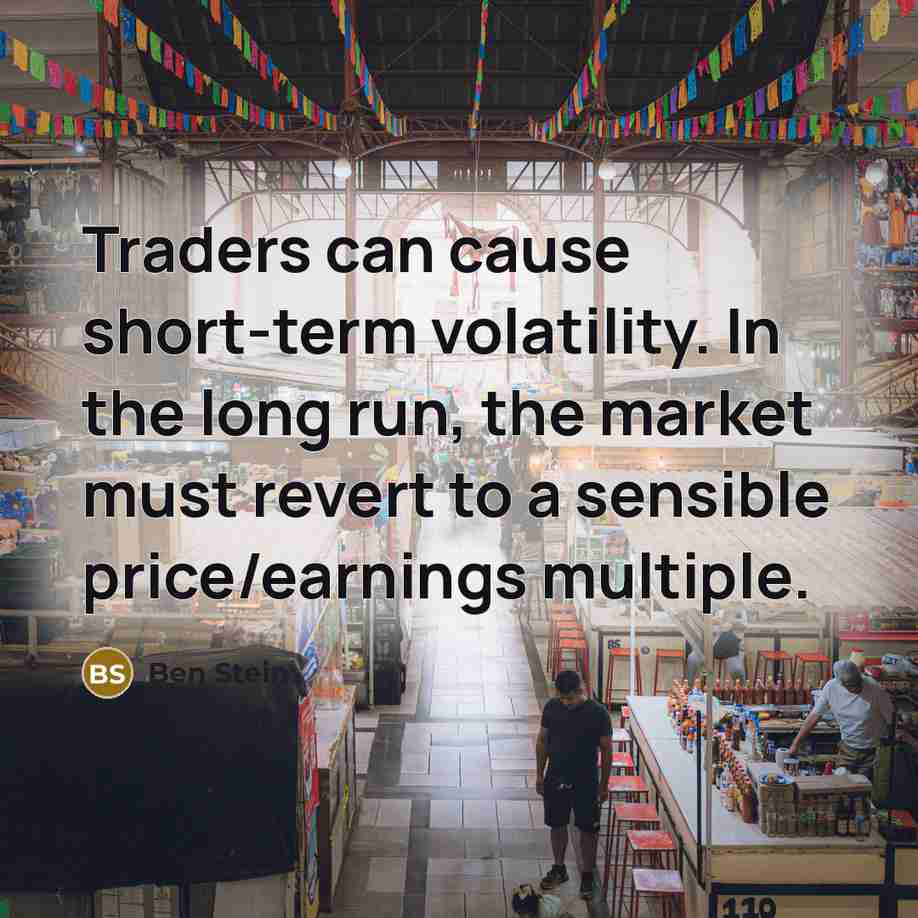 “Traders can cause short-term volatility. In the long run, the…” quote by Ben Stein