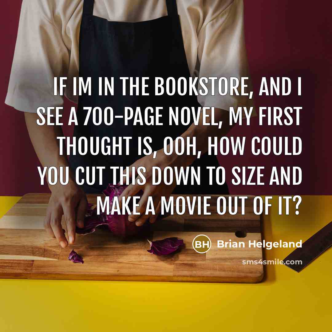 “If Im in the bookstore, and I see a 700-page…” quote by Brian Helgeland