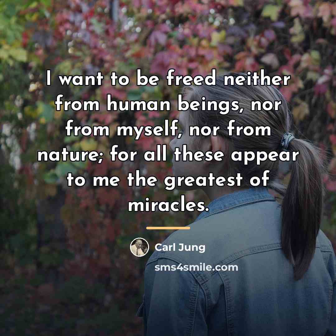 “I want to be freed neither from human beings, nor…” quote by Carl Jung