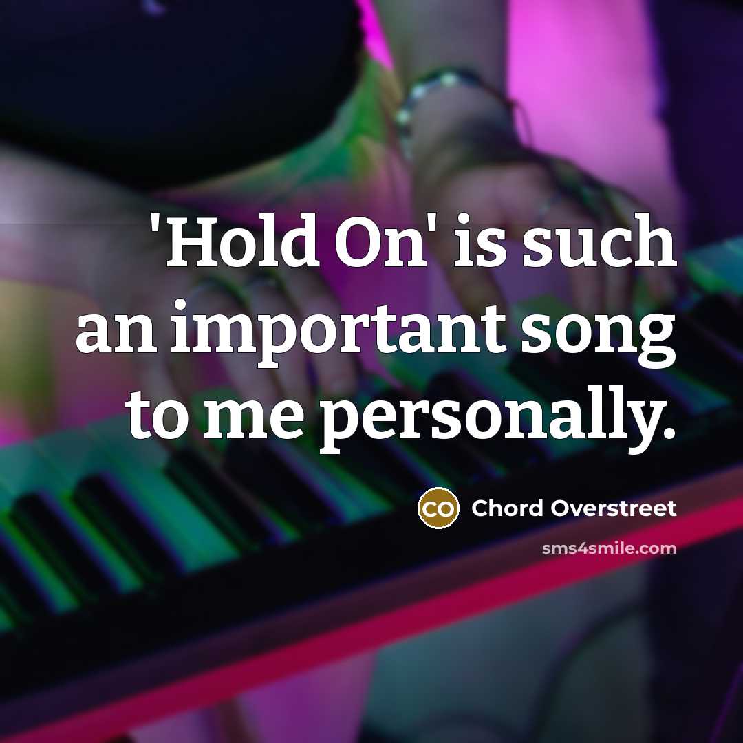 “'Hold On' is such an important song to me personally.…” quote by Chord Overstreet