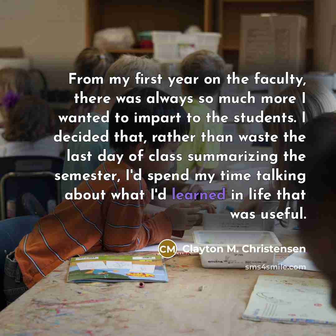 “From my first year on the faculty, there was always…” quote by Clayton M. Christensen
