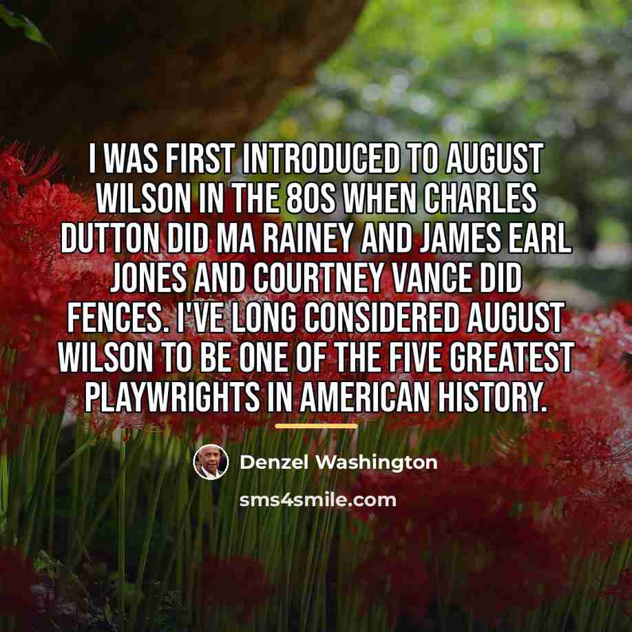 “I was first introduced to August Wilson in the 80s…” quote by Denzel Washington