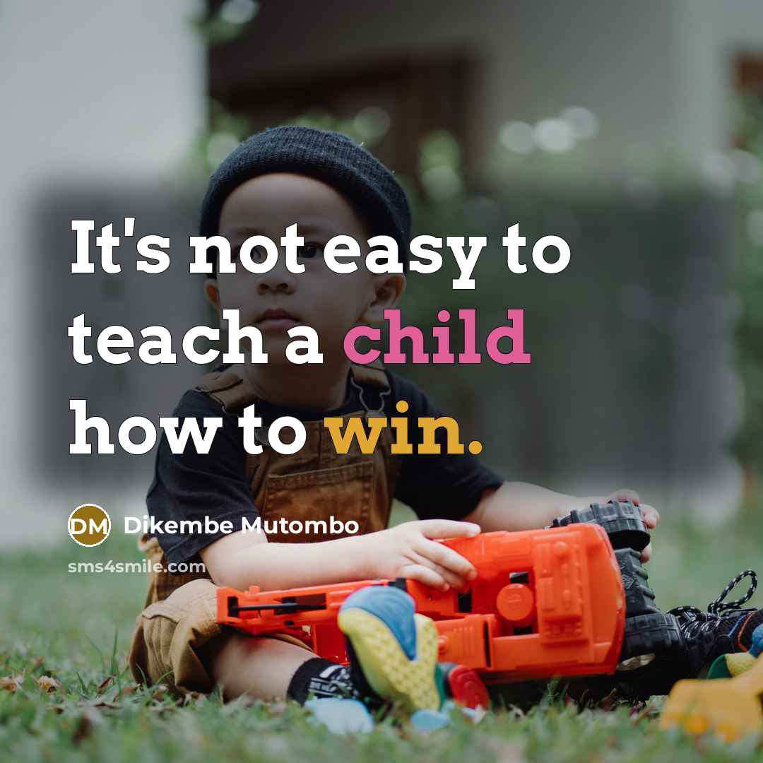 “It's not easy to teach a child how to win.…” quote by Dikembe Mutombo