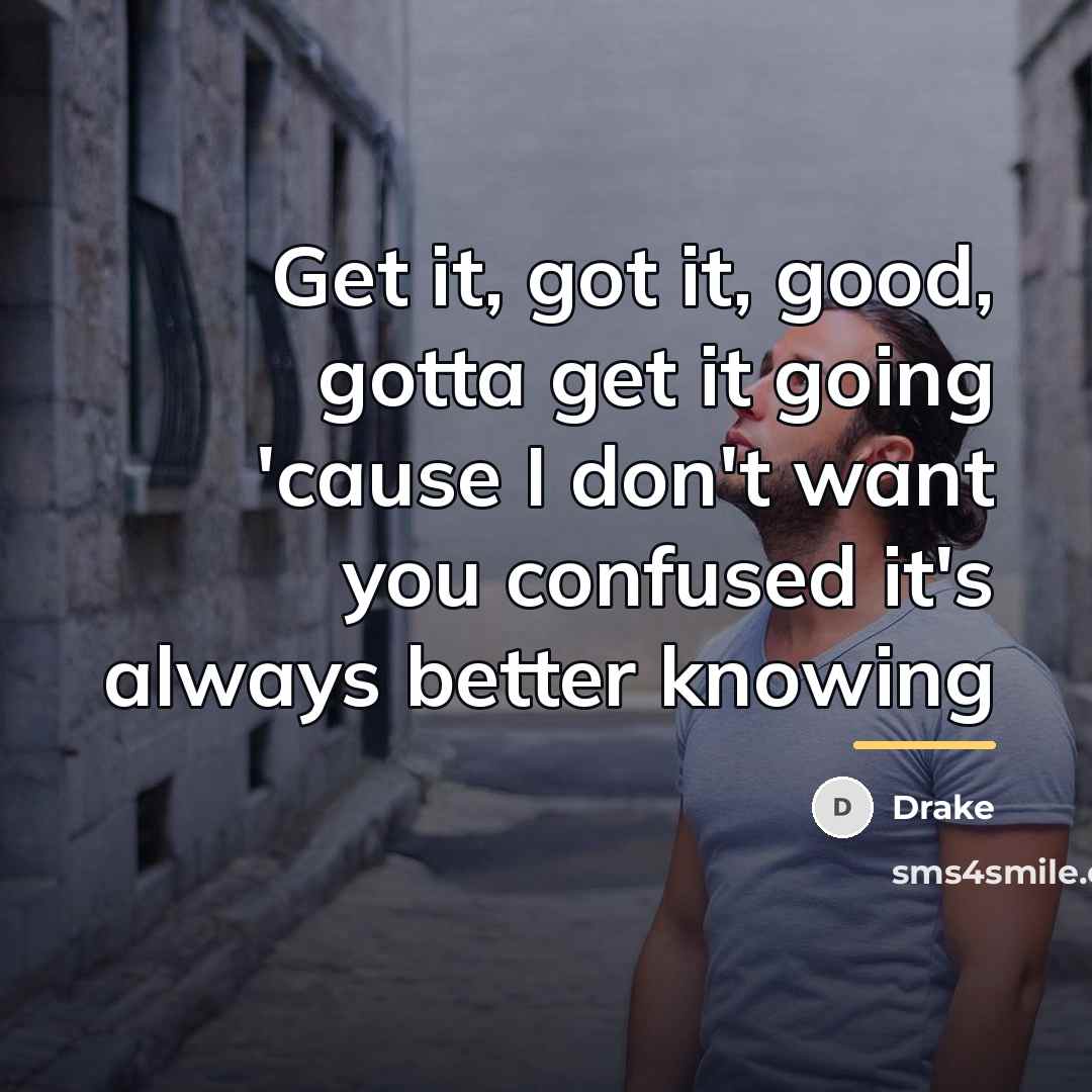“Get it, got it, good, gotta get it going 'cause…” quote by Drake