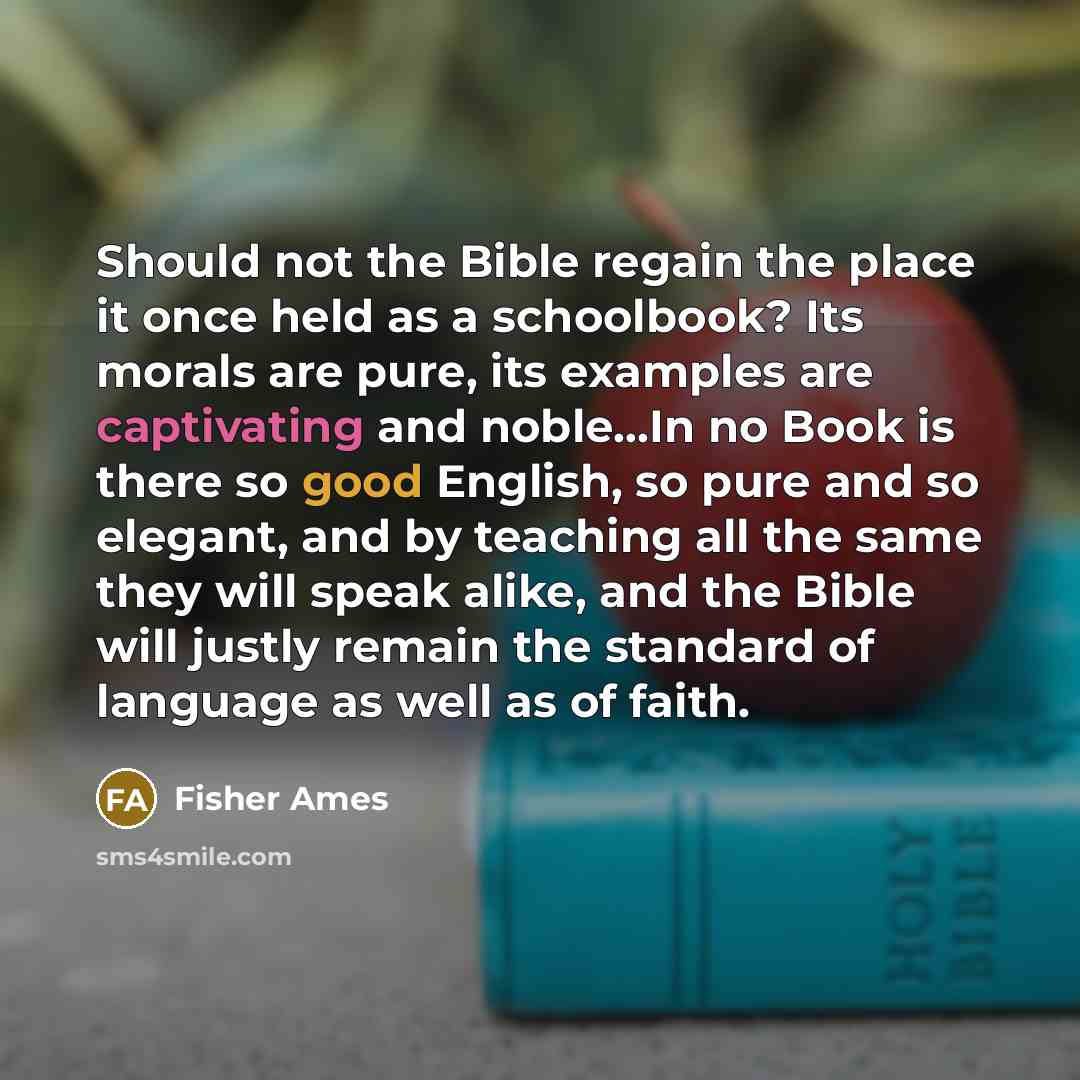 “Should not the Bible regain the place it once held…” quote by Fisher Ames