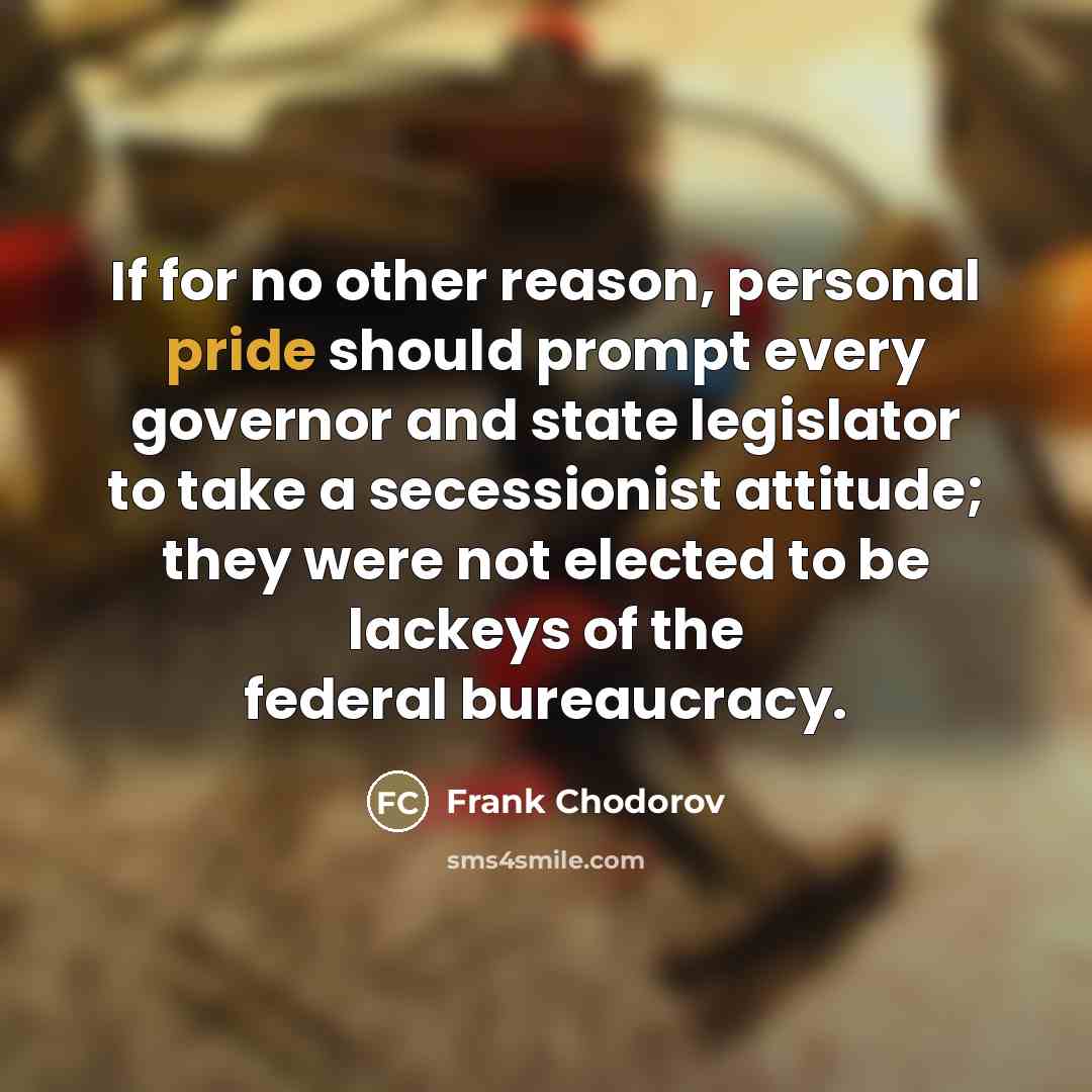 “If for no other reason, personal pride should prompt every…” quote by Frank Chodorov