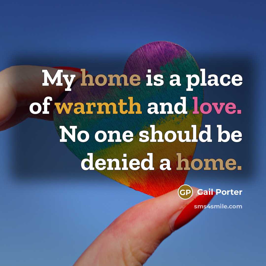“My home is a place of warmth and love. No…” quote by Gail Porter