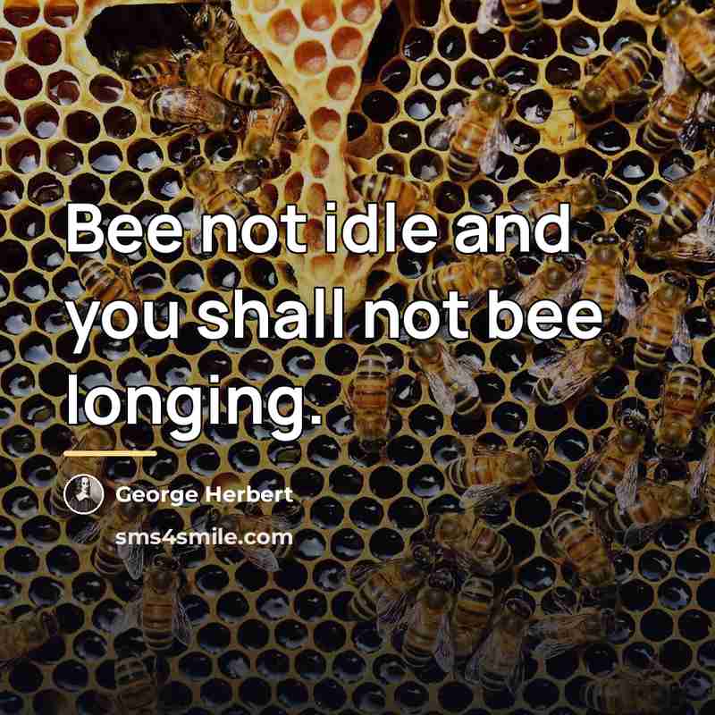“Bee not idle and you shall not bee longing.…” quote by George Herbert
