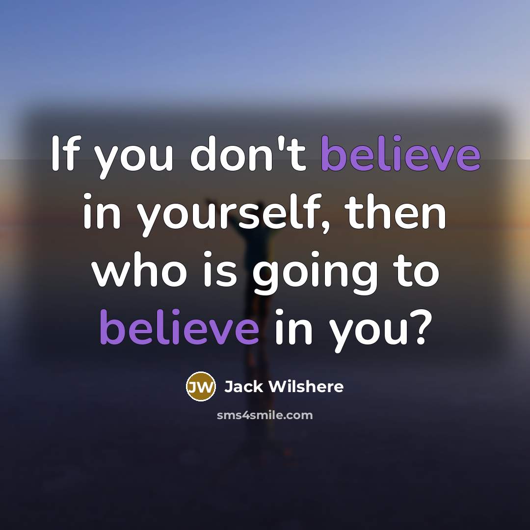 “If you don't believe in yourself, then who is going…” quote by Jack Wilshere