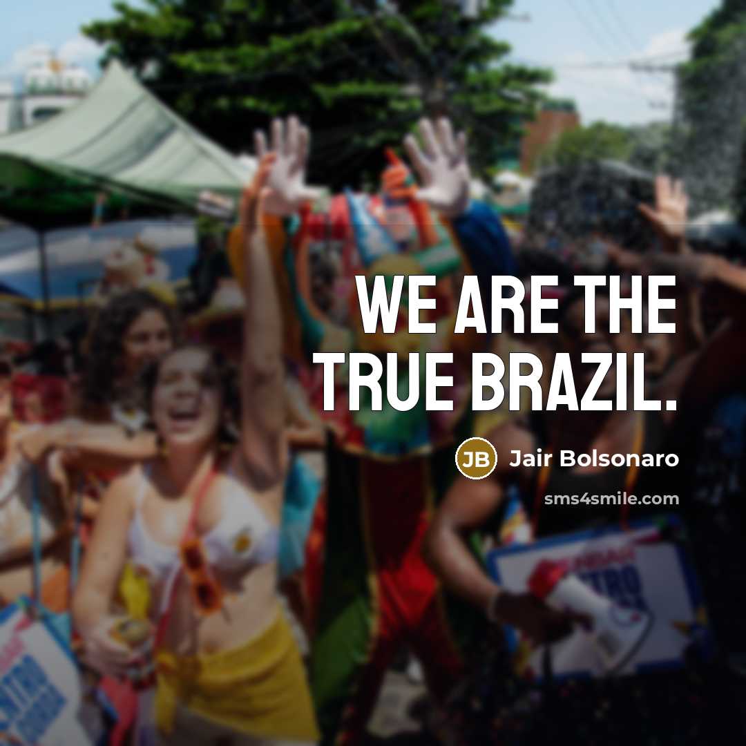 “We are the true Brazil.…” quote by Jair Bolsonaro