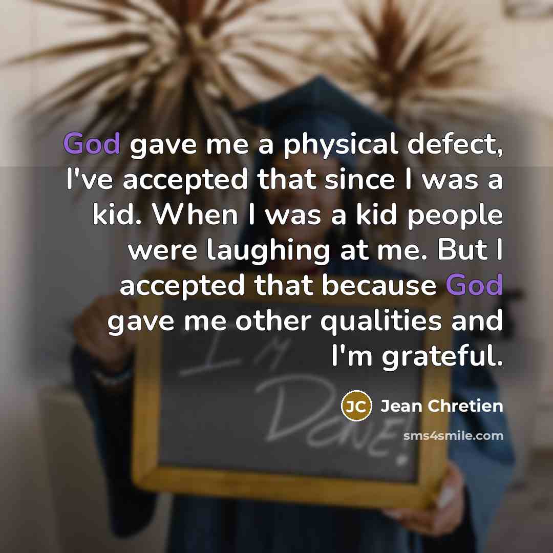 “God gave me a physical defect, I've accepted that since…” quote by Jean Chretien