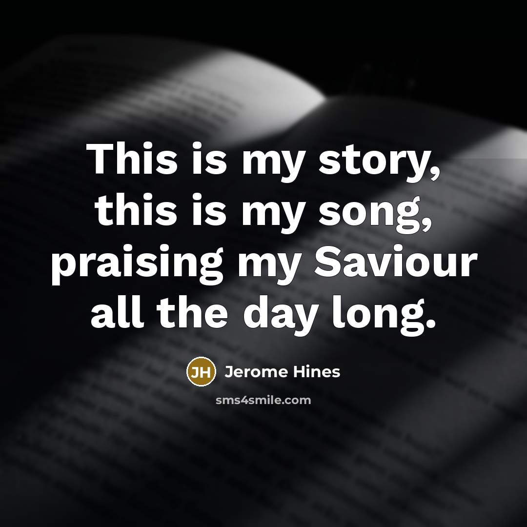 “This is my story, this is my song, praising my…” quote by Jerome Hines