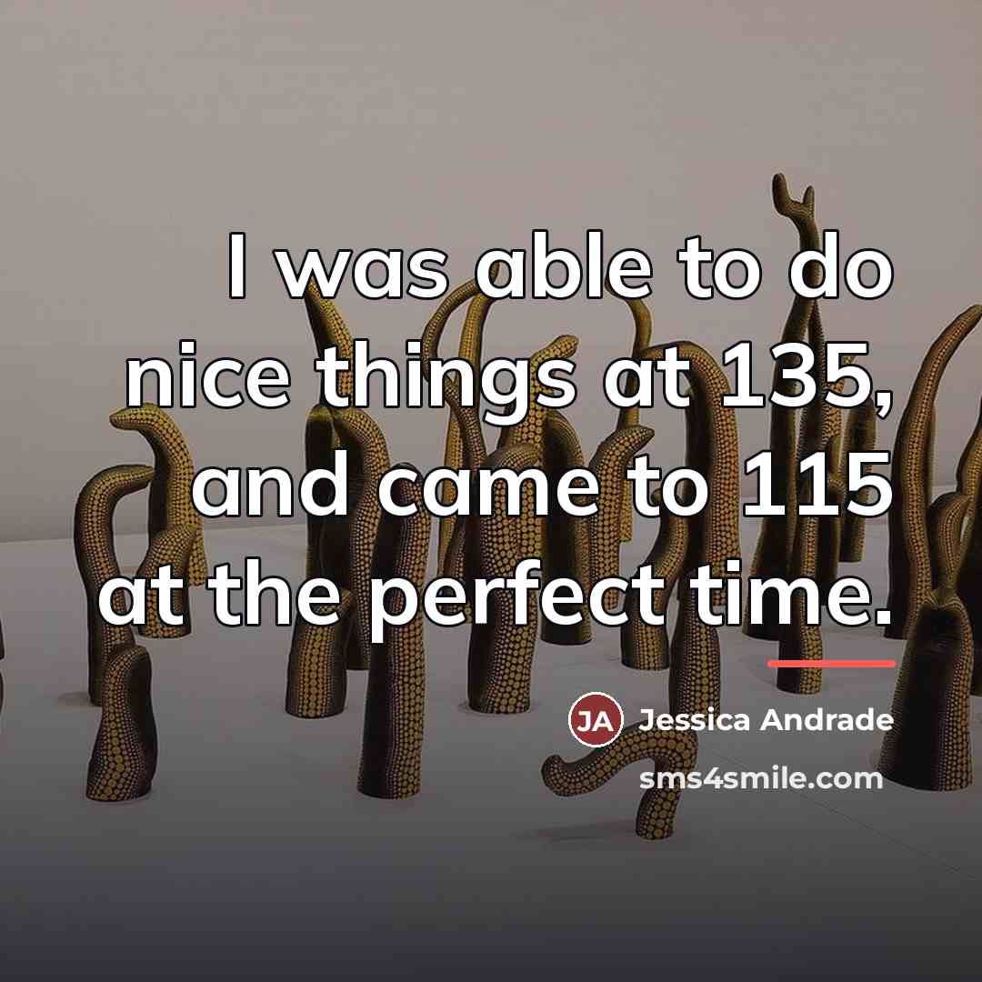 “I was able to do nice things at 135, and…” quote by Jessica Andrade