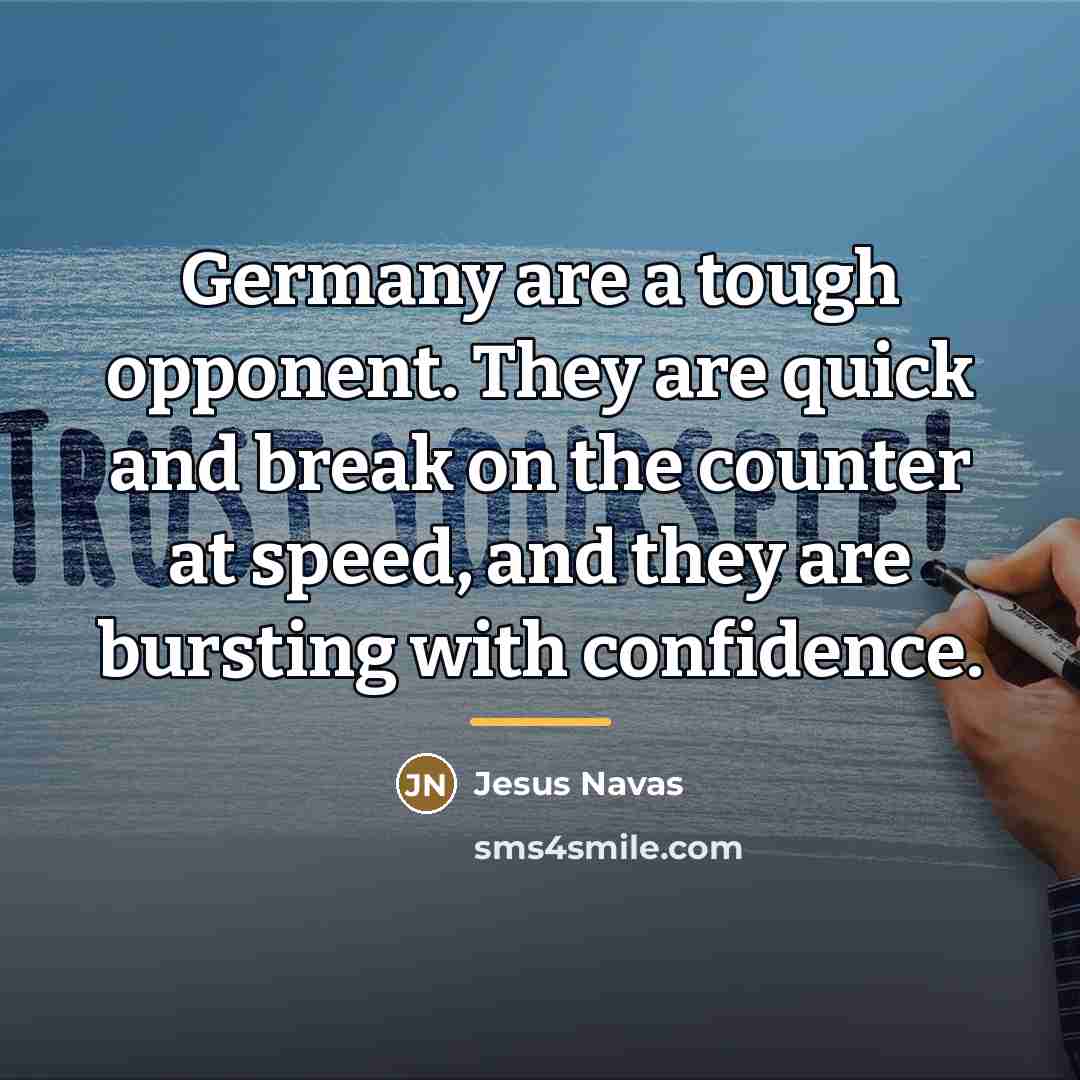 “Germany are a tough opponent. They are quick and break…” quote by Jesus Navas