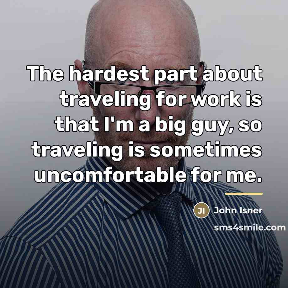 “The hardest part about traveling for work is that I'm…” quote by John Isner