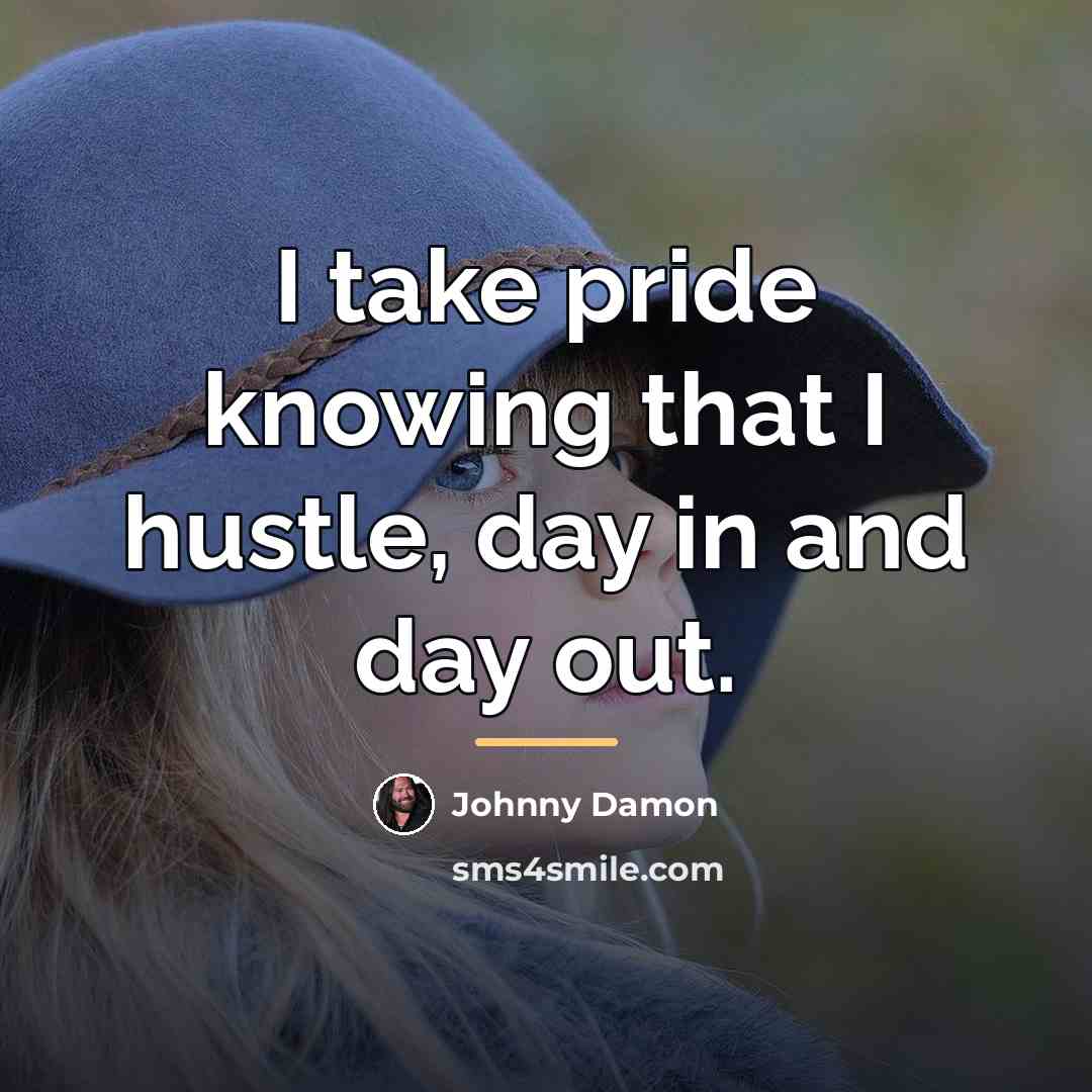 “I take pride knowing that I hustle, day in and…” quote by Johnny Damon