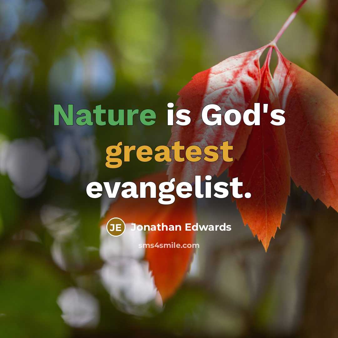 “Nature is God's greatest evangelist.” quote by Jonathan Edwards