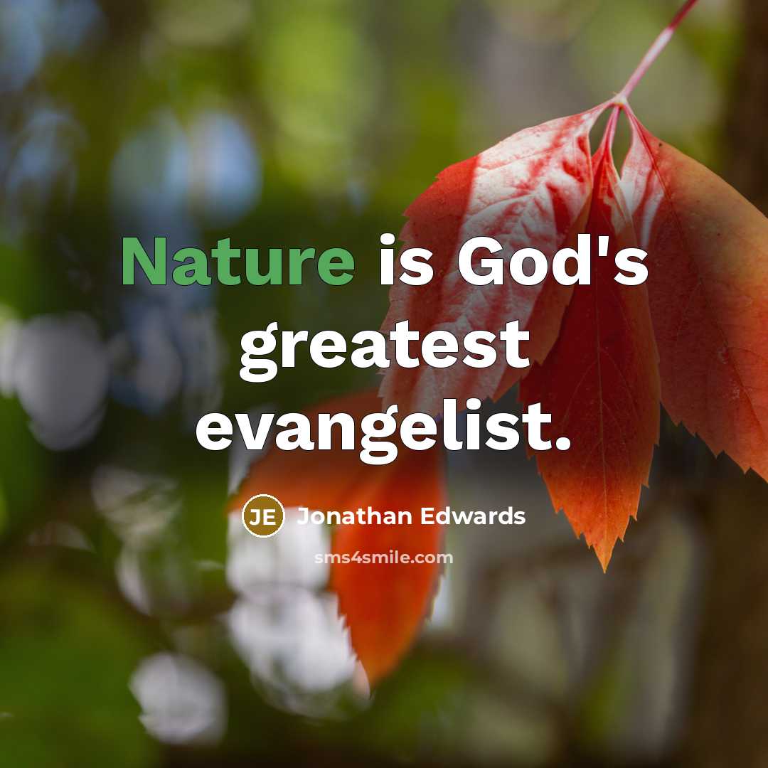 “Nature is God's greatest evangelist.…” quote by Jonathan Edwards