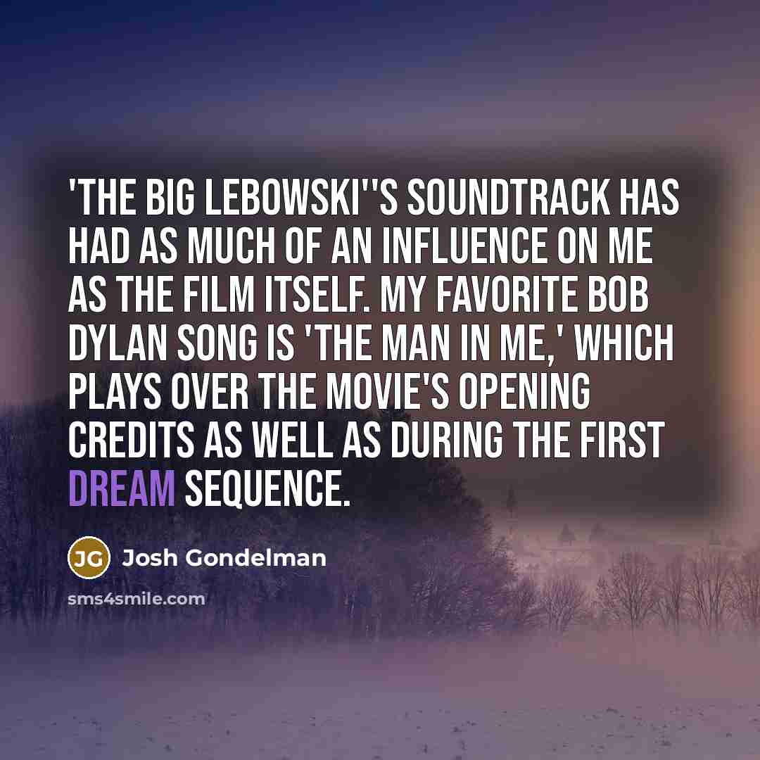 “'The Big Lebowski''s soundtrack has had as much of an…” quote by Josh Gondelman