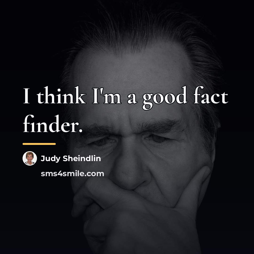 “I think I'm a good fact finder.…” quote by Judy Sheindlin
