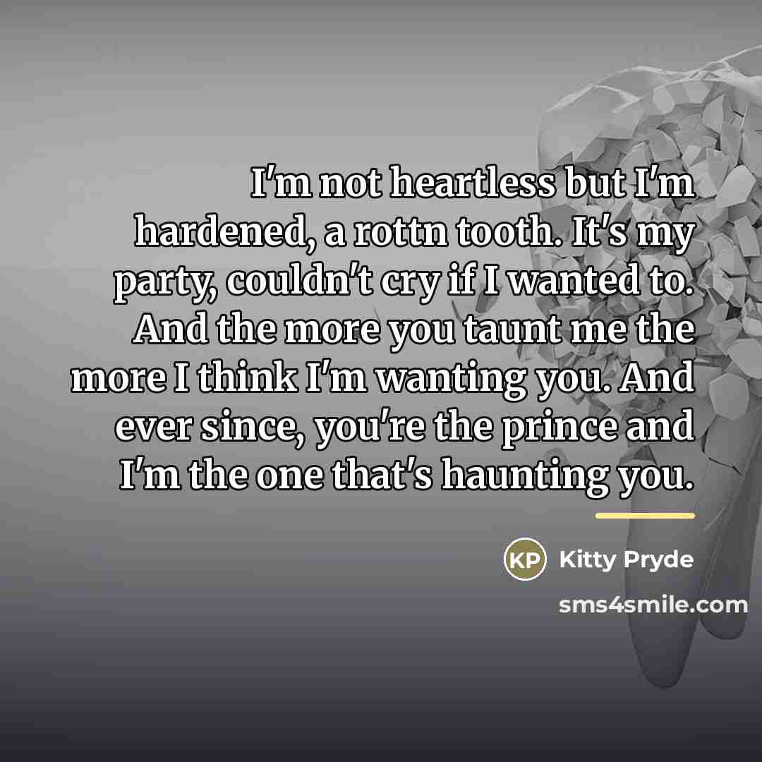 “I'm not heartless but I'm hardened, a rottn tooth. It's…” quote by Kitty Pryde
