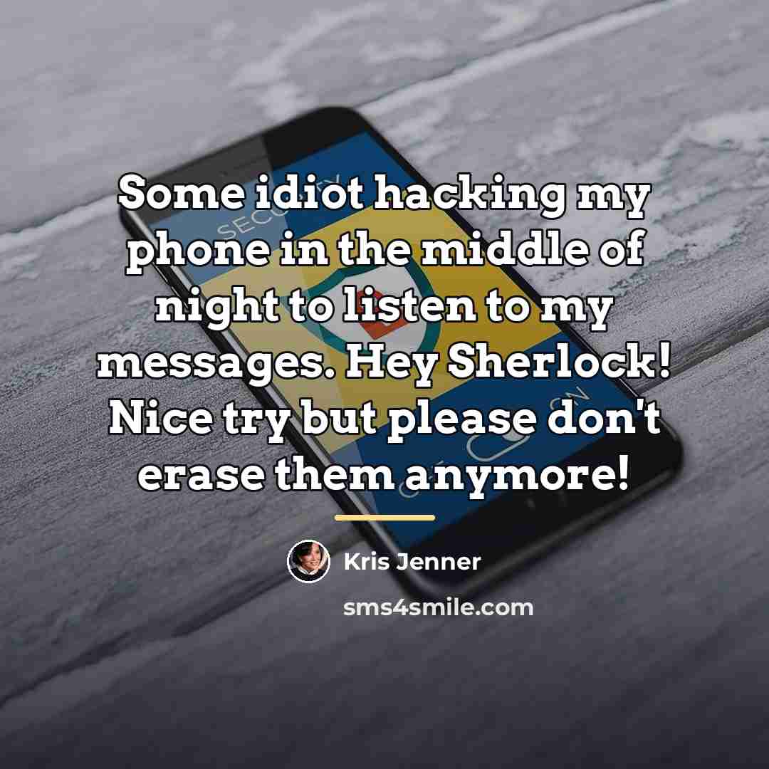 “Some idiot hacking my phone in the middle of night…” quote by Kris Jenner
