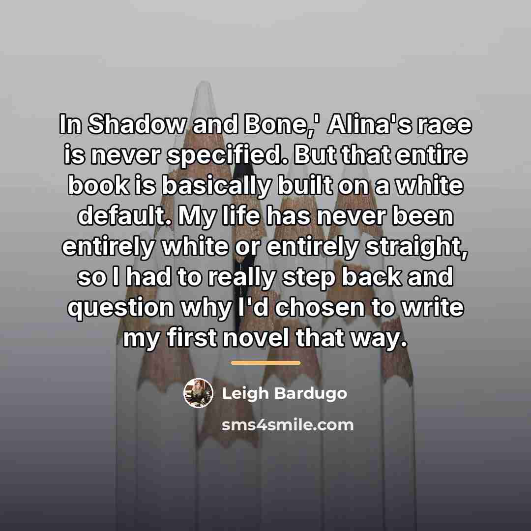 “In Shadow and Bone,' Alina's race is never specified. But…” quote by Leigh Bardugo