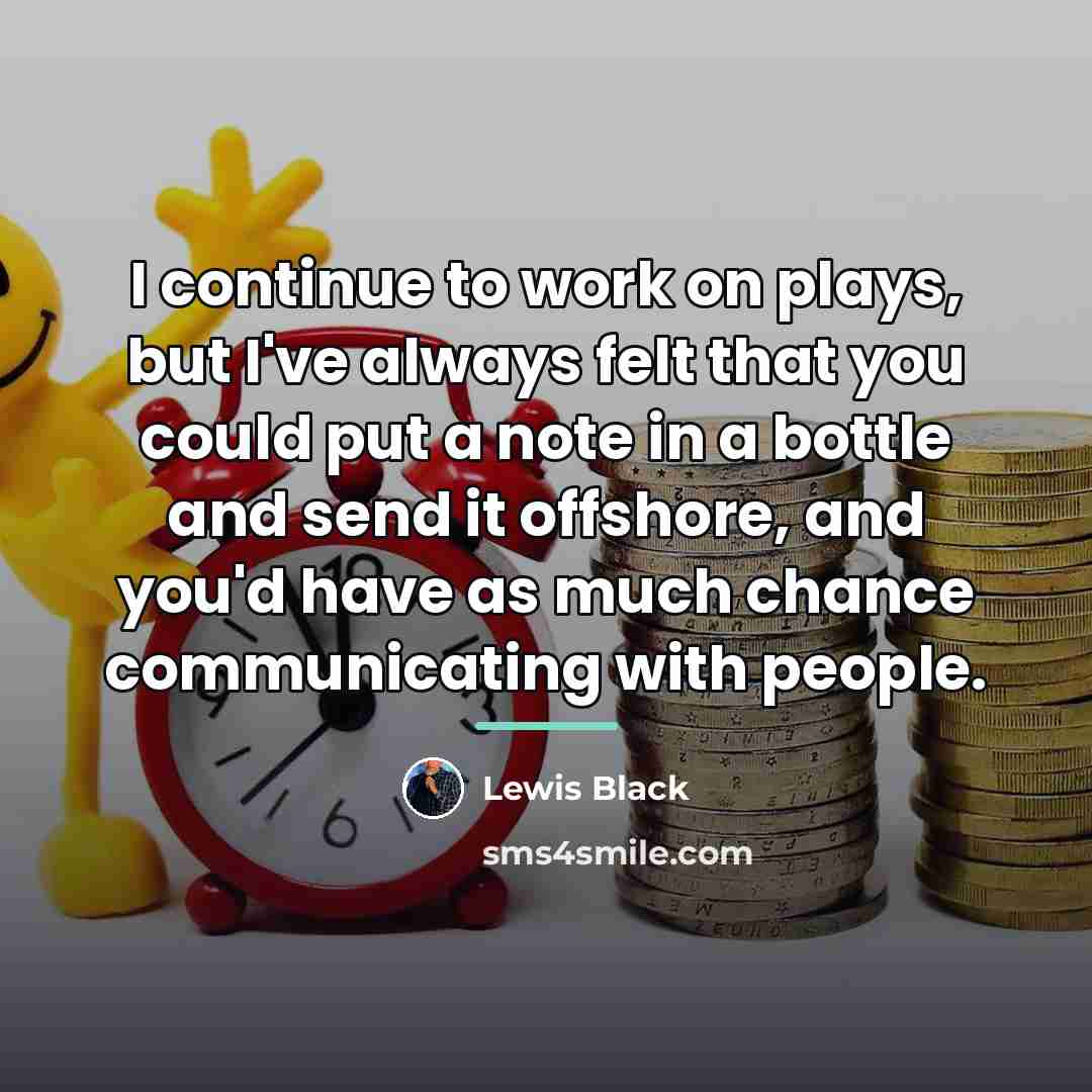 “I continue to work on plays, but I've always felt…” quote by Lewis Black