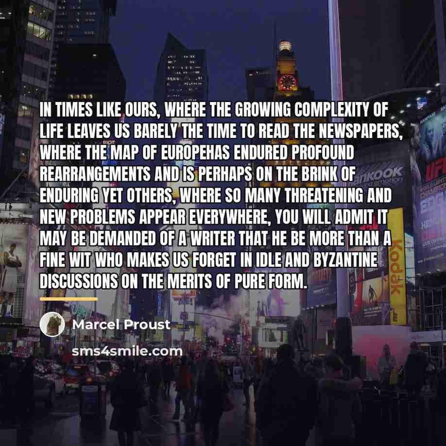 “In times like ours, where the growing complexity of life…” quote by Marcel Proust