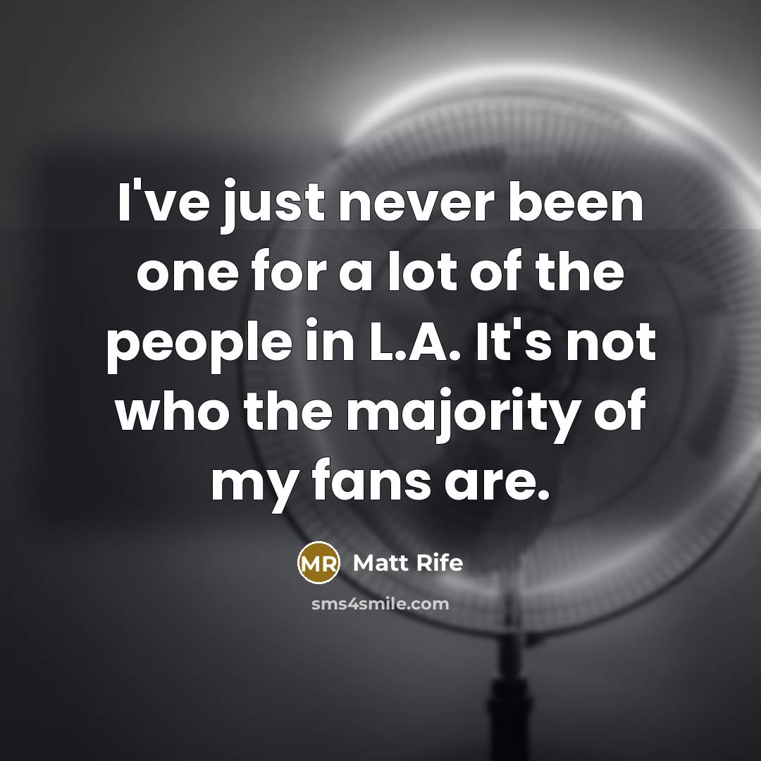 “I've just never been one for a lot of the…” quote by Matt Rife