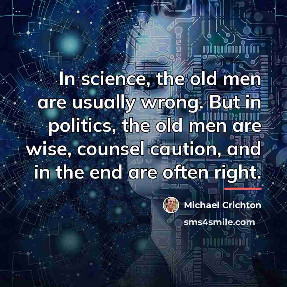 “In science, the old men are usually wrong. But in…” quote by Michael Crichton