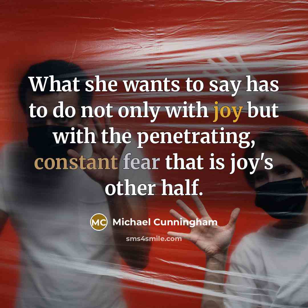 “What she wants to say has to do not only…” quote by Michael Cunningham