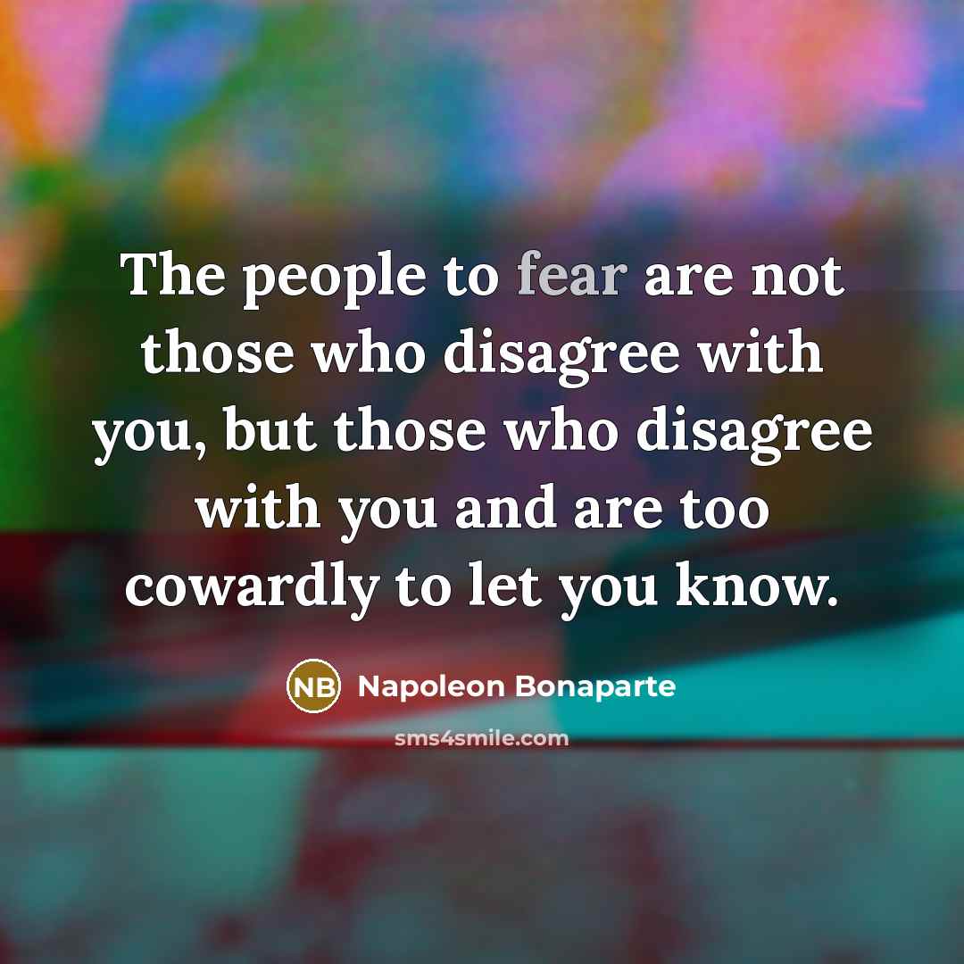 “The people to fear are not those who disagree with…” quote by Napoleon Bonaparte