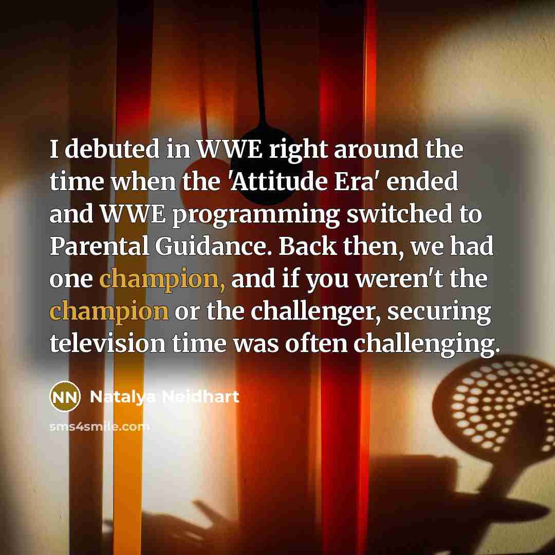 “I debuted in WWE right around the time when the…” quote by Natalya Neidhart