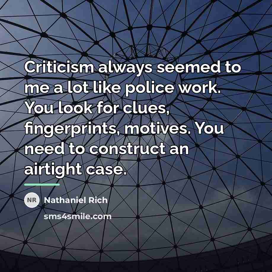 “Criticism always seemed to me a lot like police work.…” quote by Nathaniel Rich