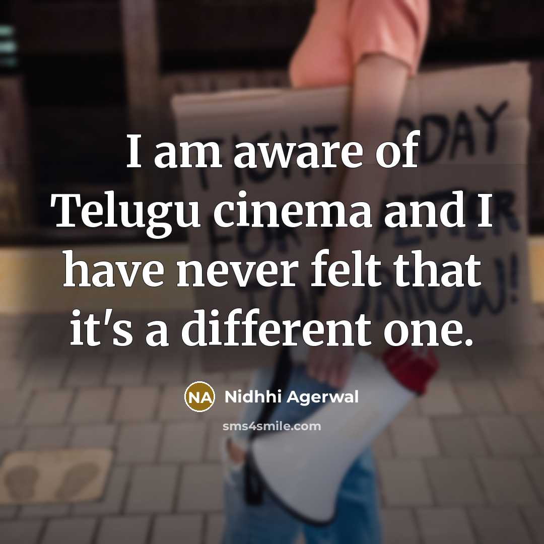 “I am aware of Telugu cinema and I have never…” quote by Nidhhi Agerwal