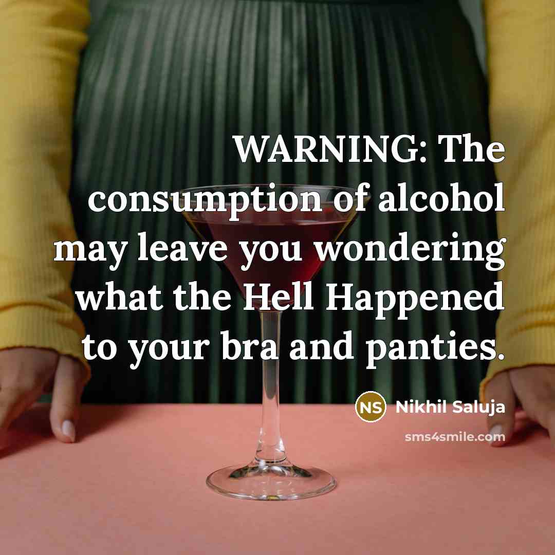 “WARNING: The consumption of alcohol may leave you wondering what…” quote by Nikhil Saluja