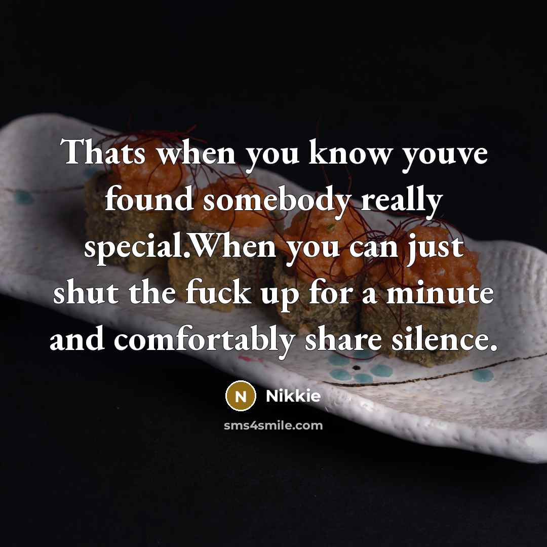 “Thats when you know youve found somebody really special.When you…” quote by Nikkie