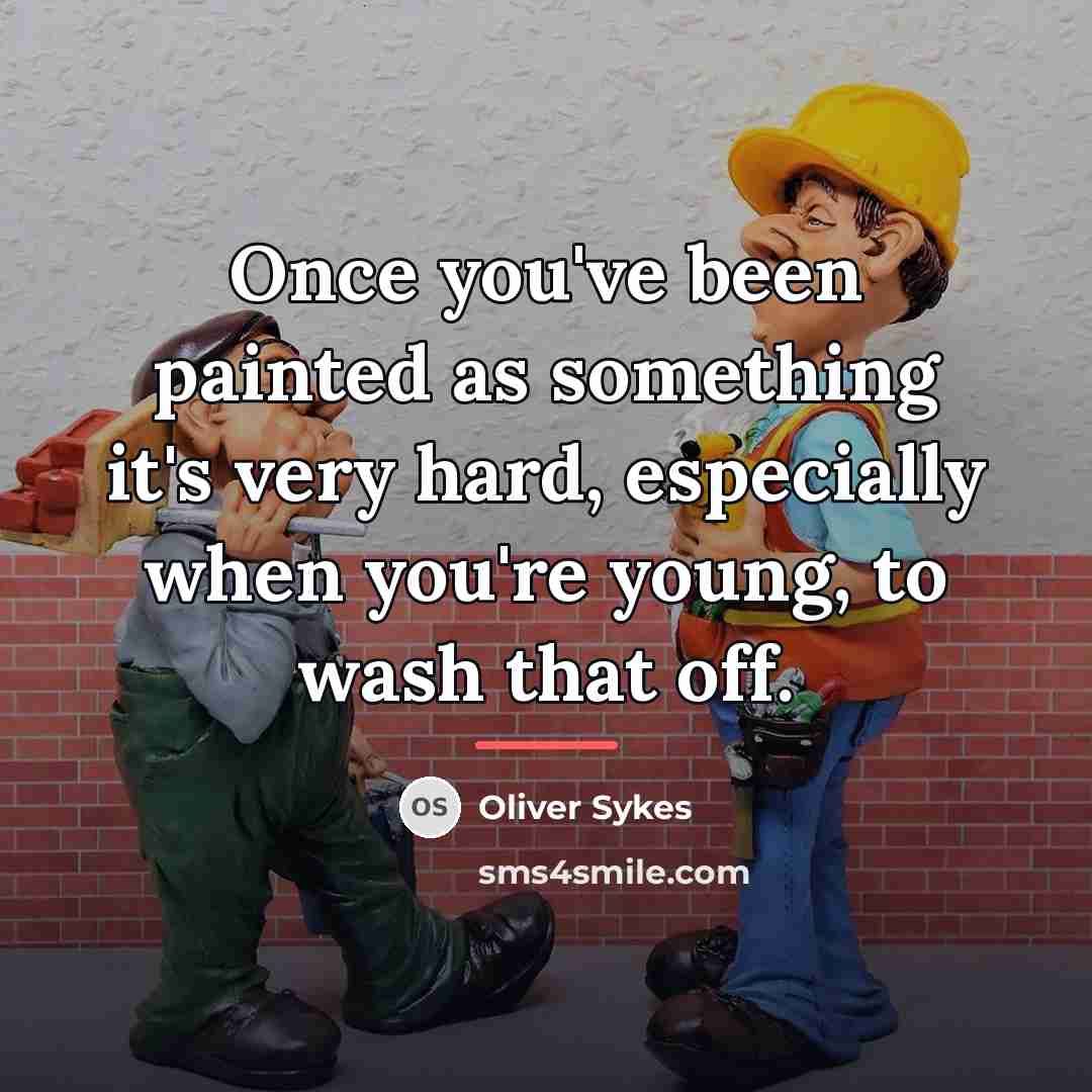 “Once you've been painted as something it's very hard, especially…” quote by Oliver Sykes
