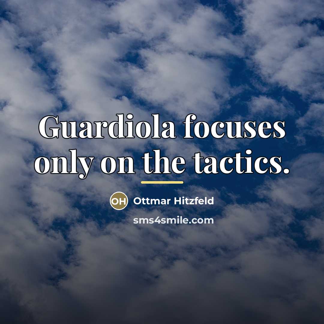 “Guardiola focuses only on the tactics.…” quote by Ottmar Hitzfeld